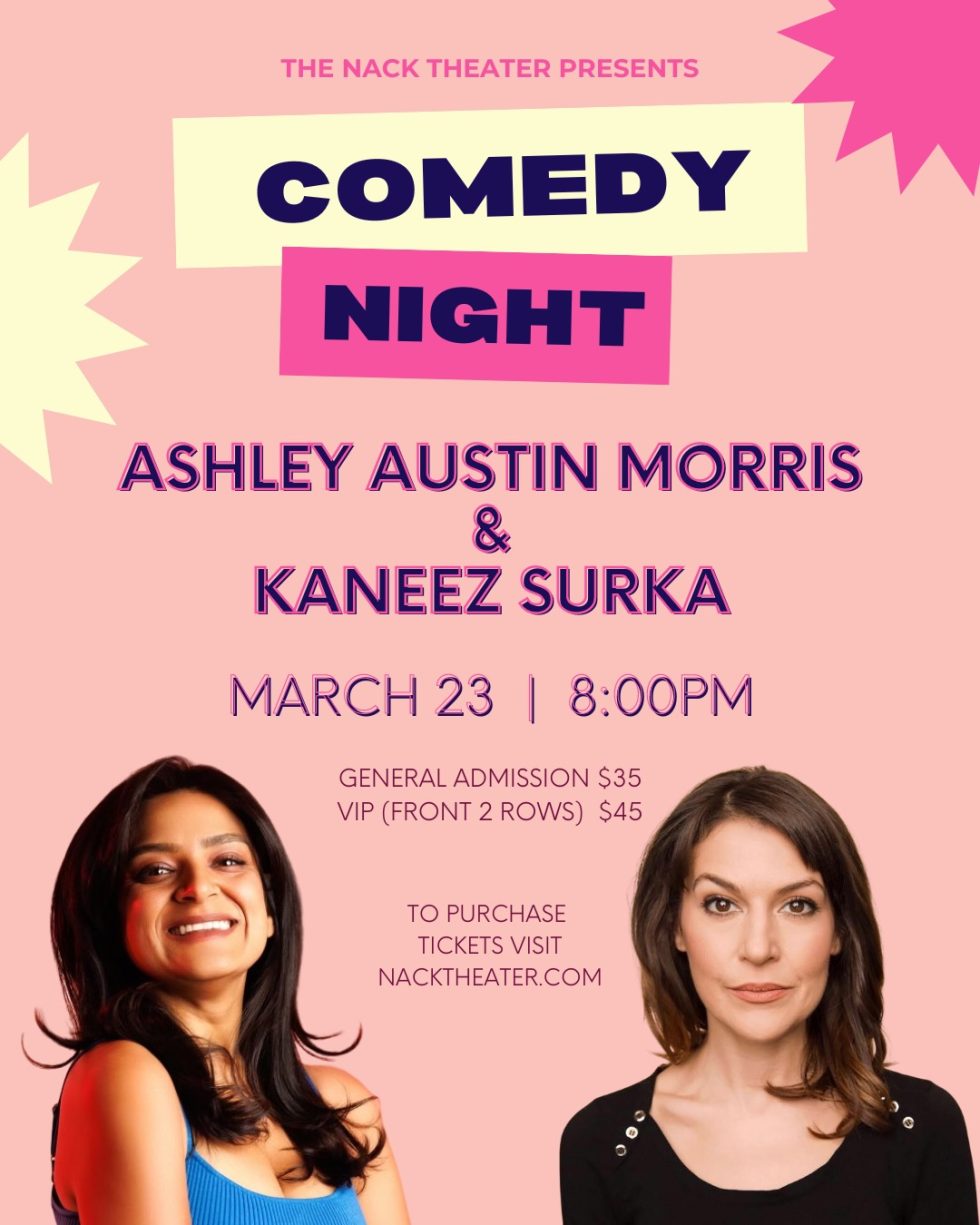 Comedy Night with Ashley Austin Morris and Kaneez Surka | Nack Theater